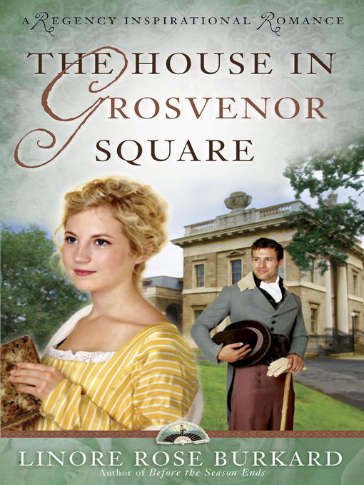 Title details for The House in Grosvenor Square by Linore Rose Burkard - Available